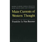 Main Currents of Western Thought: Readings in Western European Intellectual History from the Middle Ages to the Present: Readings in Western Europe ... History from the Middle Ages to the Present