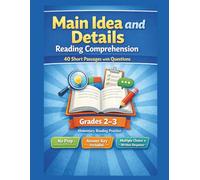 Main Idea and Details Reading Comprehension Grades 2-3: 40 Short Passages with Multiple Choice and Written Response Questions for Elementary Readers