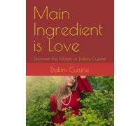 Main Ingredient is Love: Discover the Magic of Dakini Cuisine