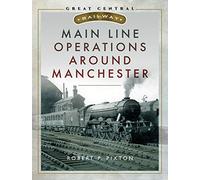 Main Line Operations Around Manchester (Great Central Railway)