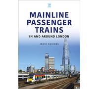 Main Line Passenger Trains in and Around London (Britain's Railways)