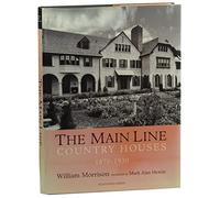 Main Line, The: Country Houses 1870-1930 (Great American Suburbs)