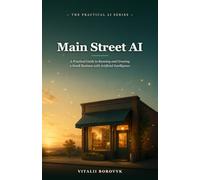 Main Street AI: A Practical Guide to Running and Growing a Small Business with Artificial Intelligence