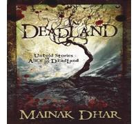 Mainak Dhar Deadland: Untold Stories of Alice in Deadland Paperback Book Mainak Dhar Multicolor
