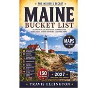Maine Bucket List Guide: Cruise Along Acadia Coastlines, Lighthouse Trails, Harbor Villages and Mountain Escapes with Scenic Maps and Coastal Travel Tips