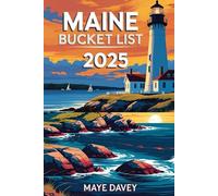MAINE BUCKET LIST: The Ultimate Guide to Maine’s Must-See Destinations, Hidden Gems, and Adventure Experiences"