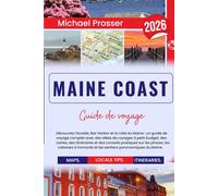 Maine Coast Guide de Voyage: Découvrez Acadia, Bar Harbor et la Côte du Maine - Guide Complet avec Plans Budgétaires, Cartes, Itinéraires et Conseils ... Cabanes à Homard et les Sentiers Panoramiques