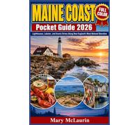 Maine Coast Pocket Guide 2026 (FULL - COLOR): Lighthouses, Lobster, and Scenic Drives Along New England's Most Beloved Shoreline