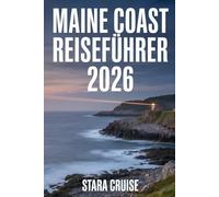 Maine Coast Reiseführer: Ihr unverzichtbarer Begleiter für Küstenstädte, versteckte Pfade und Meerblick