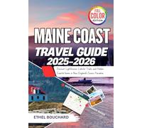 Maine Coast Travel Guide 2025-2026: Discover Lighthouses, Lobster Trails, and Hidden Coastal Gems in New England’s Scenic Paradise (TravelSavvy Series)