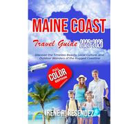 Maine Coast Travel Guide 2025-2026: Discover the Timeless Beauty, Local Culture, and Outdoor Wonders of the Rugged Coastline (Epic Escapes)