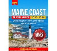 Maine Coast Travel Guide 2025-2026 (Full Color): Curated Itineraries for Families, Couples & Seniors: Scenic Coastal Routes, Iconic Landmarks & ... for Your Maine Trip (Up-to-date Series Guide)
