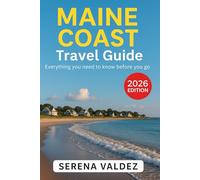 Maine Coast Travel Guide 2026: Everything you need to know before you go: Discover Top Sights, Unique Things to Do, Itineraries, Food, and Local Tips