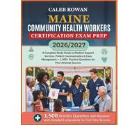 MAINE Community health workers certification EXAM PREP 2026/2027: A Complete Study Guide to Medical Support Services, Patient Communication & Case ... Practice Questions for First-Attempt Success