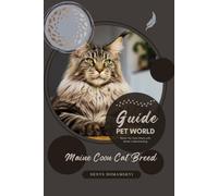 Maine Coon Cat Breed: Better Pet Care Starts with Better Understanding