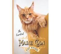 Maine Coon Cat Guide: The Essential Maine Coon Guide