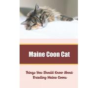 Maine Coon Cat: Things You Should Know About Breeding Maine Coons