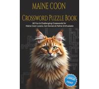 MAINE COON CROSSWORD PUZZLE BOOK: 60 Fun & Challenging Maine Coon Crossword Puzzles for Cat Lovers, Owners, and Feline Enthusiasts. 6x9 inches, 120 pages. Gift for vacations, holidays and relaxation.