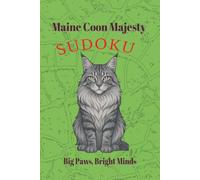 Maine Coon Majesty Sudoku: Sudoku Puzzles for Cat Lovers | Big Paws, Bright Minds | 6x9 Inches, 110 Pages | 50+ Puzzles | Solutions Included