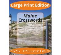 Maine Crosswords Large Print: Crossword Puzzles Easy to Read Print about The State of Maine and more | Large Print Edition | 8.5x11 inches, 110 pages ... Gift for Vacations, Holiday, and Spare Time.