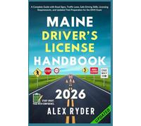 Maine Driver’s License Handbook: Your Complete Guide to Traffic Laws, Safe Driving Practices, and Licensing Requirements with Updated Regulations and ... RYDER'S ULTIMATE DRIVER'S LICENSE HANDBOOK)