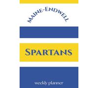 Maine-Endwell Spartans: Weekly Planner-For Students, Parents, Staff - 6 x 9 100 pages- Glossy Cover Design