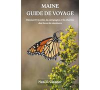 MAINE GUIDE DE VOYAGE: Découvrir la côte, la campagne et le charme des lieux de vacances