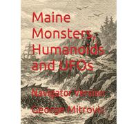 Maine Monsters, Humanoids and UFOs: Navigator Version