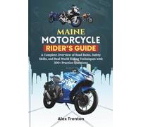 Maine Motorcycle Rider’s Guide: A Complete Overview of Road Rules, Safety Skills, and Real World Riding Techniques with 300+ Practice Questions