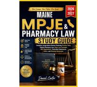 MAINE MPJE AND PHARMACY LAW STUDY GUIDE: Complete Jurisprudence Review Featuring Practice Test, Fedral Pharmacy Law, State Law Concepts, DEA ... Substance, Ethics, and Detailed Rationale.