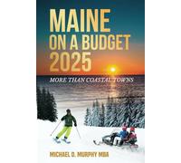 Maine on a Budget 2025: More Than Coastal Towns (Travel Guides)