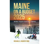 Maine on a Budget 2025: More Than Coastal Towns (Travel Guides)