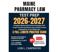Maine Pharmacy Law Test Prep 2026-2027: Complete Review with Proven Technique, Full-Length Practice Questions and In-Depth Answer Explanations to Ace MPJE Exam