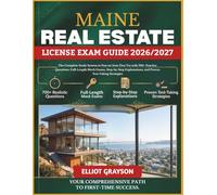 MAINE Real Estate License Exam Guide 2026/2027: The Complete Study System to Pass on Your First Try with 700+ Practice Questions, Full-Length Mock ... and Proven Test-Taking Strategies