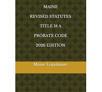 MAINE REVISED STATUTES TITLE 18 A PROBATE CODE 2026 EDITION