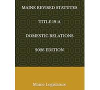 MAINE REVISED STATUTES TITLE 19-A DOMESTIC RELATIONS 2026 EDITION