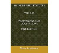 MAINE REVISED STATUTES TITLE 32 PROFESSIONS AND OCCUPATIONS 2026 EDITION