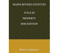 MAINE REVISED STATUTES TITLE 33 PROPERTY 2026 EDITION