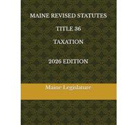 MAINE REVISED STATUTES TITLE 36 TAXATION 2026 EDITION