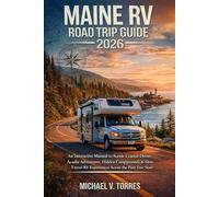 Maine RV Road Trip Guide 2026: An interactive Manual to Scenic Coastal Drives, Acadia Adventures, Hidden Campgrounds & Slow-Travel RV Experiences Across the Pine Tree State