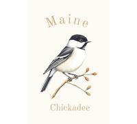 Maine State Bird, Chickadee (Poecile atricapillus) Notebook, Journal for Men, Women, Young Adults, Teens, Kids, Gift for Bird Watchers, Enthusiasts, ... 120 White Lined Pages, 6"x9", Eco-Friendly