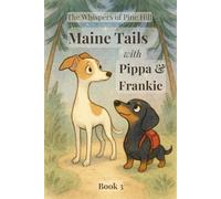 Maine Tails with Pippa & Frankie: The Whispers of Pine Hill: Book 3: Pippa and Frankie continue their adventures on Pine Hill: Ages 3 -8 (Pippa and Frankie Adventure Series)
