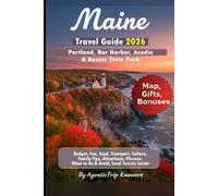 Maine Travel Guide 2026: Portland, Bar Harbor, Acadia & Baxter State Park Budget, Fun, Food, Transport, Culture, Family Tips, Attractions, Phrases, ... Travel Smarter. Spend Less. Experience More)