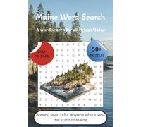 Maine Word Search: Word searches with easy to read print about Maine, Things Mainers love, things Mainers do, and more. {6x9 inches, 110 pages] 50+ ... for vacation, holiday’s, Birthday’s, and more