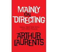 Mainly on Directing: Gypsy, West Side Story and Other Musicals (Applause Books)