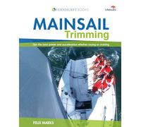Mainsail Trimming - Get the best power & acceleration whether racing or cruising: An Illustrated Guide (Wiley Nautical)