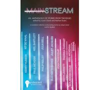MAINSTREAM: An Anthology of Stories from the Edges