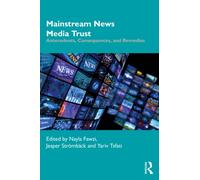 Mainstream News Media Trust : Antecedents, Consequences, and Remedies