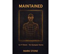 Maintained: Sci-Fi Shorts - Ten Dystopian Stories