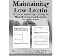 Maintaining Low-Lectin: 60 Days of Form-Only Tracking for Meals, Symptoms, and Lasting Low-Lectin Success